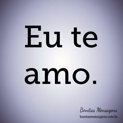 Eu te amo. | Frases de Amor | Bonitas Mensagens