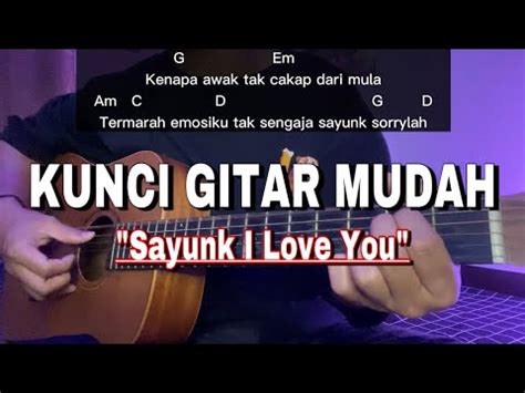 Chord Mudah Kunci Gitar SAYUNK I LOVE YOU CHOMBI Kenapa Awak Tak