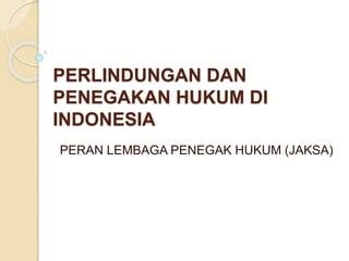 Ppkn Perlindungan Dan Penegakan Hukum Di Indonesia Pptx