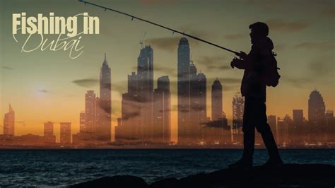 Fishing In Dubai Guide Best Spots Seasons