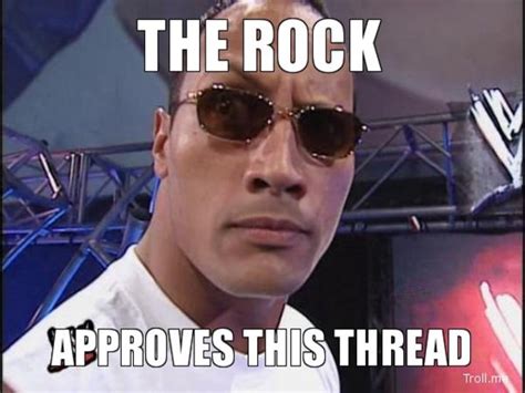 The Rock Approves Of This Thread Dwayne The Rock Johnson Know Your Meme