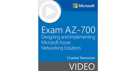 Exam Az 700 Designing And Implementing Microsoft Azure Networking Solutions Video [video]