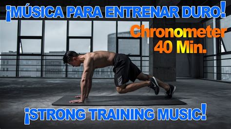 La Mejor MÚsica ElectrÓnica Para Entrenar Duro 40 Min CronÓmetrados Youtube Music