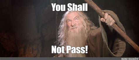 Meme You Shall Not Pass All Templates Meme Arsenal