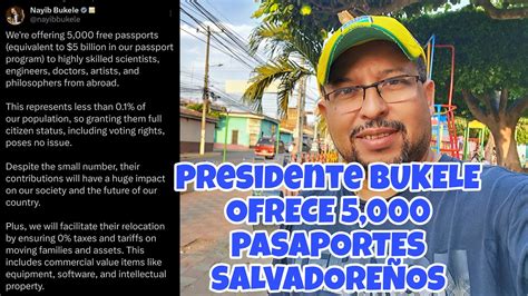 Presidente Bukele Ofrece Pasaportes Salvadore Os Youtube