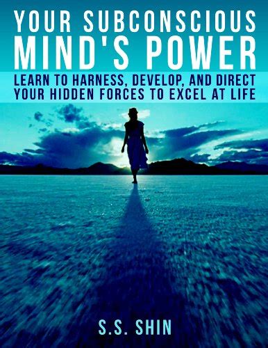 Your Subconscious Minds Power Learn To Harness Develop And Direct