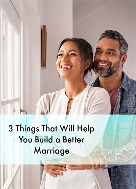 3 Tips To Build A Better Marriage Love Hope Adventure