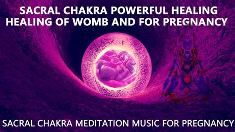 Sacral Chakra Healing Music For Womb And Pregnancy Cleanse Sacral