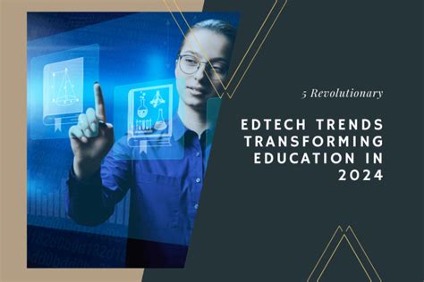 5 Revolutionary Edtech Trends Transforming Education In 2024 Lance