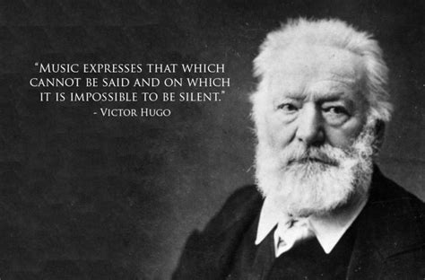 Victor Hugo Music Expresses That Which Cannot Be Said And On Which It