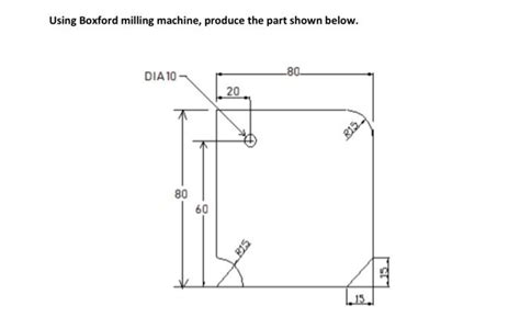 Solved Using Boxford Milling Machine Produce The Part Shown
