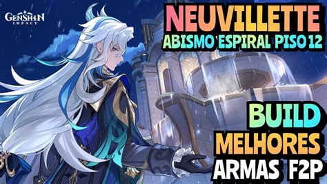 Genshin Impact Neuvillette C1 Abismo Espiral Piso 12 Melhor Build E