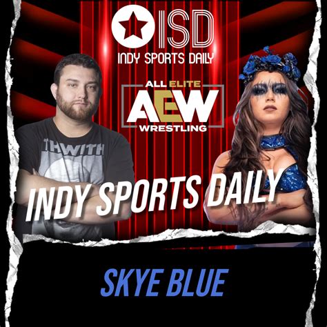 Aews Skye Blue Talks Dynasty Ppv Character Development Channeling