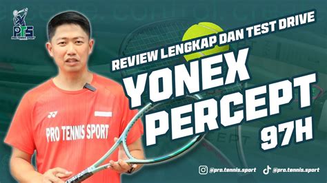 Review Lengkap Yonex Percept H Seri Paling Berat Diantara Seri