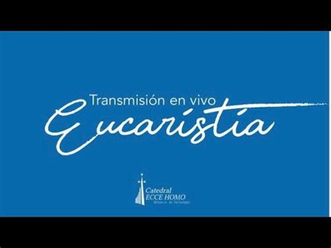 Eucaristía viernes 19 de enero 2024 Catedral Ecce Homo YouTube