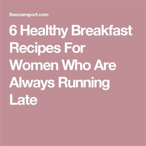 The Words 6 Healthy Breakfast Recipes For Women Who Are Always Running