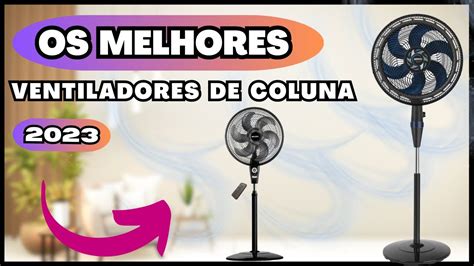 Melhores Ventiladores De Coluna Qual Comprar Custo Benef Cio