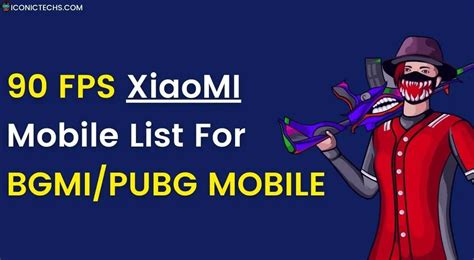 Xiaomi Mi 90 FPS Supported Devices List In PUBG Mobile BGMI IconicTechs