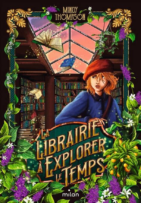 La Librairie Explorer Le Temps Mindy Thompson Fiche Livre