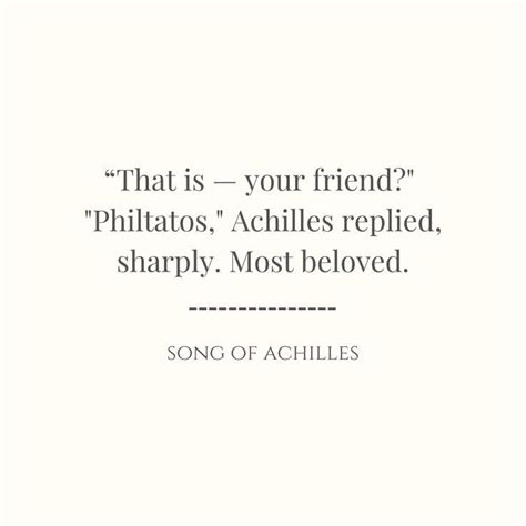 Song Of Achilles Quote That Is Your Friend Philtos Achilles Replaced