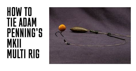 How To Tie Adam Penning S Multi Rig MkII Carp Fishing Rigs Fishing