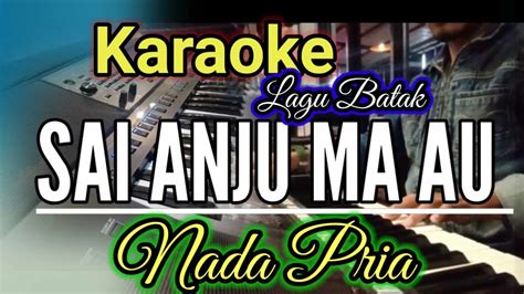 Sai Anju Ma Au Karaoke Nada Pria Laki Laki Karaoke Lagu Batak