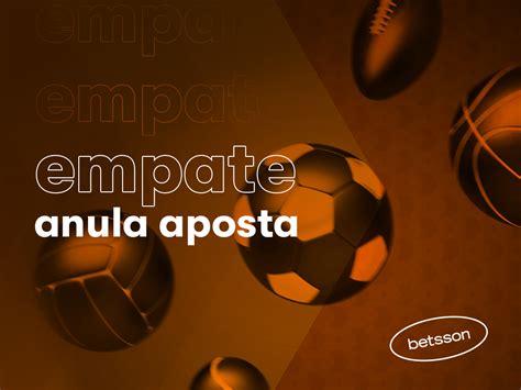 Empate Anula Aposta Veja O que é e Como Funciona Betsson