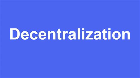 Advantages and disadvantages of decentralization - MakeMoney.ng