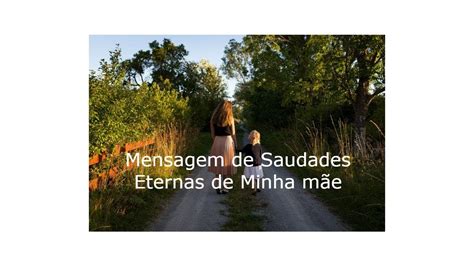 Mensagem de Saudades Eternas de Minha mãe Mensagens de saudades