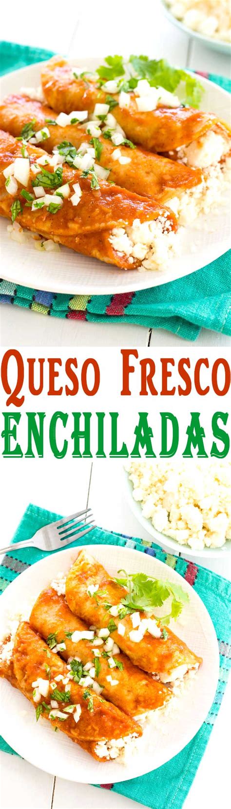 Queso Fresco Enchiladas The Easiest Cheese Enchiladas