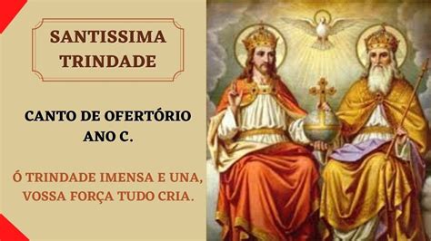 CANTO DE OFERTÓRIO SANTÍSSIMA TRINDADE ANO C Ó TRINDADE IMENSA E UNA