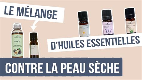 [diy] Peau SÈche Fabriquer Son Remède Naturel Aux Huiles Essentielles