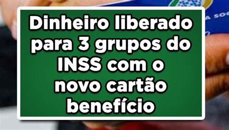 Cartão benefício INSS liberado para 3 grupos de beneficiários