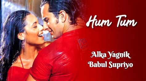 Hum Tum Saif Ali Khan Rani Mukerji Alka Yagnik Babul Supriyo