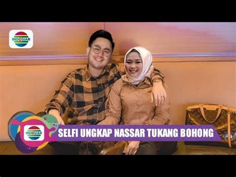 Mengejutkan Selfi Yamma Ungkap Nassar Tukang Bohong Karena Lakukan