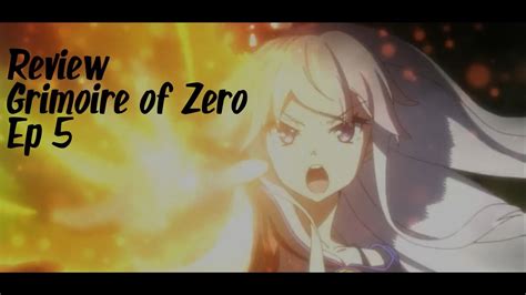 Zero Kara Hajimeru Mahou No Sho Grimoire Of Zero Episode 5 Review