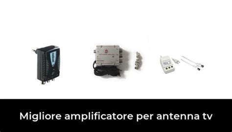 49 Migliore Amplificatore Per Antenna Tv Nel 2024 Secondo Gli Esperti