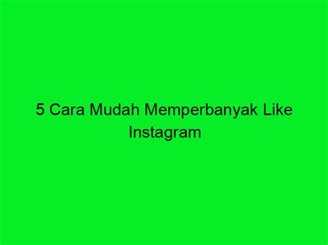 Cara Mudah Memperbanyak Like Instagram Trans Vision