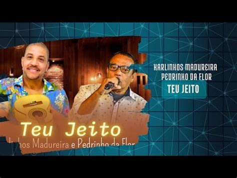 Karlinhos Madureira E Pedrinho Da Flor Teu Jeito Prod Deyvid Soares