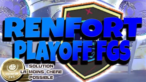 Fut Dce Renfort Playoff Fgs Solution Et Explications Pour Payer