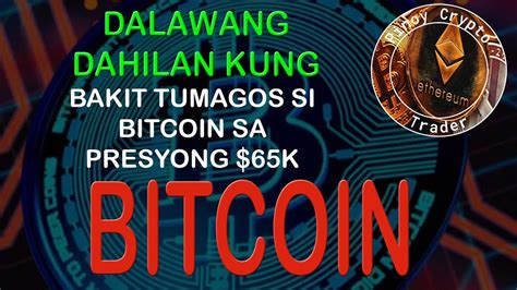 Ang 2 Dahilan Kung Bakit Tumagos Is Bitcoin Sa Presyong 65K YouTube