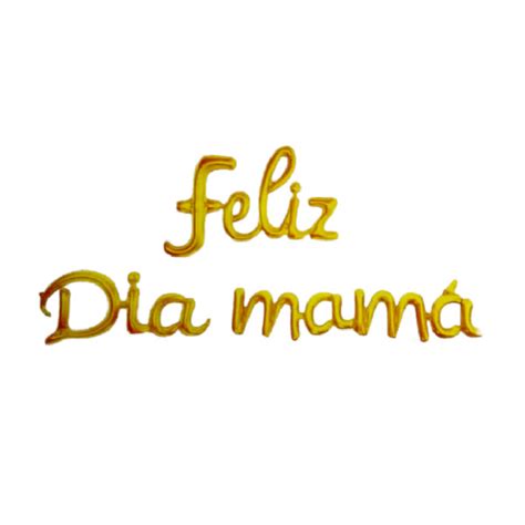 Globos Foil Feliz Dia Mamá Dorado Tu sitio ideal