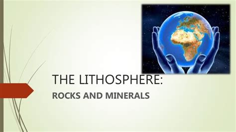 The lithosphere. rocks and minerals. unit 1