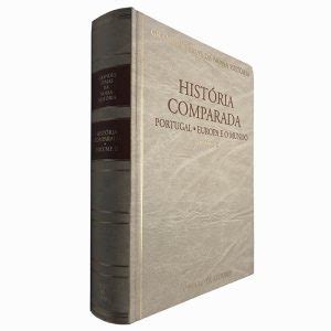 História comparada Portugal Europa e o mundo Volume II