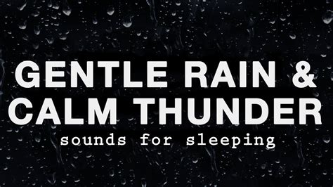 Gentle Rain And Calm Thunder Sounds For Sleeping Black Screen