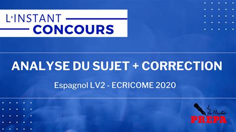 Analyse du sujet et Correction d Espagnol LV2 ECRICOME 2020 Mister Prépa