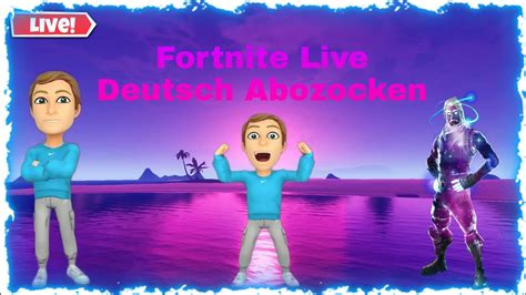 Fortnite Live Deutsch Abozocken Jetzt Live Youtube