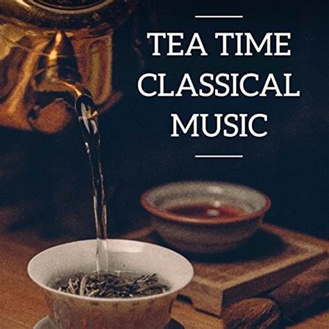 Tea Time Classical Music Johann Sebastian Bach Frédéric Chopin