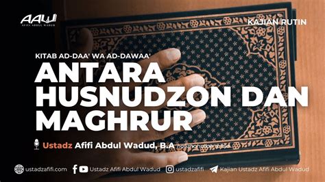 LIVE ANTARA HUSNUDZON DAN MAGHRUR Ustadz Afifi Abdul Wadud B A