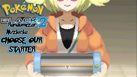 Pokemon Black Randomizer Nuzlocke Choose Our Starter Youtube